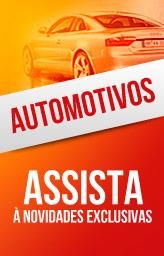 Automotivos - Assista &agrave; novidades exclusivas.