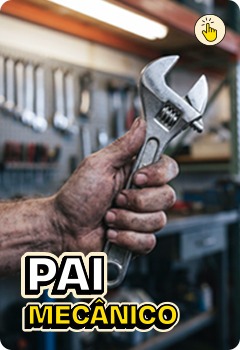Dia dos Pais 2026 - Pai Mecanico